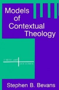 Models Of Contextual Theology | Stephen B. Bevans | StephenBarkley.com